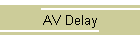AV Delay